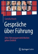 Cover-Bild zum Titel 'Gespräche über Führung: Zehn Führungspersönlichkeiten geben Einblick' von 'Cornelia Knoch'