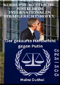 Korrupte Westliche Justiz beim Internationalen Strafgerichtshofes. - Heinz Duthel