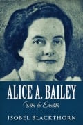 Alice A. Bailey - Vita & Eredità - Isobel Blackthorn