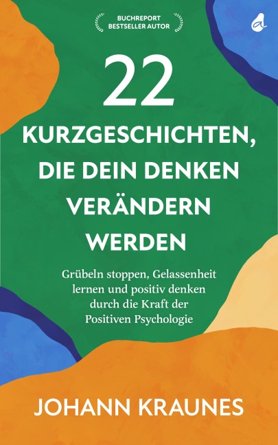 22 Kurzgeschichten, die dein Denken verändern werden - Johann Kraunes