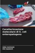 Cover-Bild zum Titel 'Caratterizzazione molecolare di E. coli enteropatogeno' von 'Iqra Hussain, Mir Nadeem'