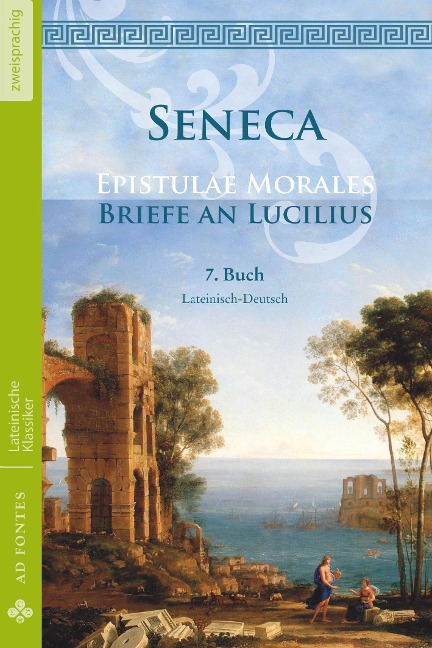 Briefe an Lucilius / Epistulae morales (Lateinisch / Deutsch) - Lucius Annaeus Seneca