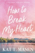 Cover-Bild zum Titel 'How to Break My Heart' von 'Kat T. Masen'