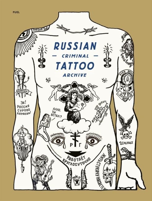 Russian Criminal Tattoo Archive - Danzig Baldaev, Sergei Vasilev, Arkady Bronnikov, Mark Vincent, Fuel