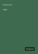 Cover-Bild zum Titel 'Leibl' von 'Georg Gronau'