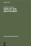 Wer ist ein Deutscher? - Johannes Neuberg