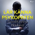 Cover-Bild zum Titel 'Lär känna psykopaten' von 'Görel Kristina Näslund'