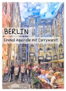 Cover-Bild zum Titel 'Berlin - Einmal Aquarelle mit Currywurst! (Wandkalender 2026 DIN A3 hoch), CALVENDO Monatskalender' von 'Anja Frost'