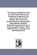 Cover-Bild zum Titel 'The Anatomy of Melancholy, What It is, With All the Kinds, Causes, Symptomsm Prognostics, M and Several Cures of It. in Three Patitions. With their Se' von 'Robert Burton'