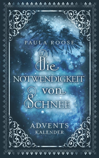 Die Notwendigkeit von Schnee - Paula Roose