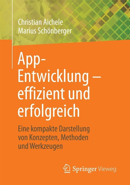 App-Entwicklung - effizient und erfolgreich - Christian Aichele, Marius Schönberger