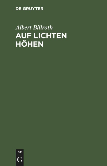 Auf lichten Höhen - Albert Billroth