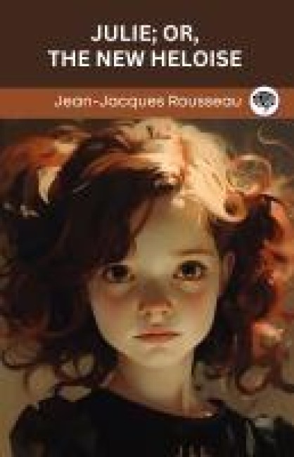 Julie; or, The New Heloise (Grapevine edition) - Jean-Jacques Rousseau Original Thinkers Institute