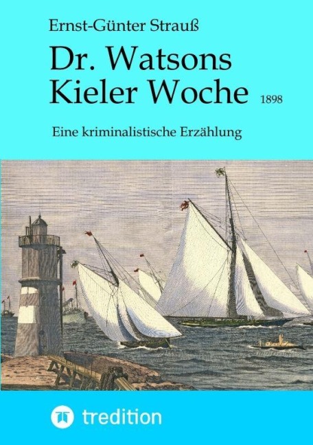 Dr. Watsons Kieler Woche 1898 - Ernst-Günter Strauß
