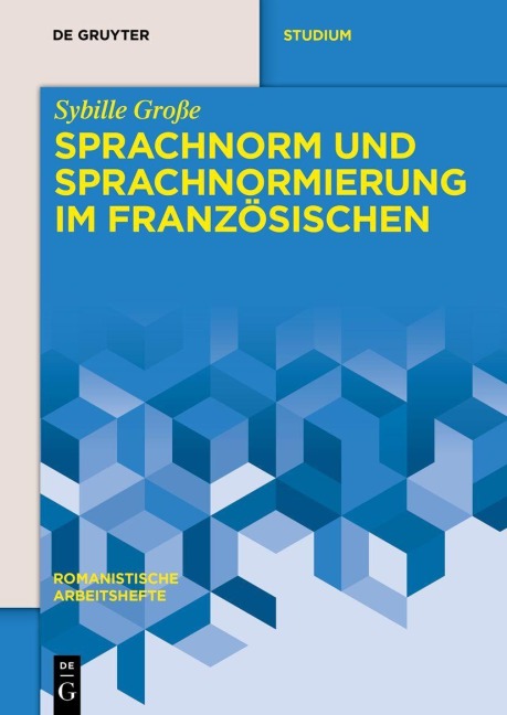 Sprachnorm und Sprachnormierung im Französischen - Sybille Große