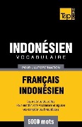 Vocabulaire Français-Indonésien pour l'autoformation - 5000 mots les plus courants - Andrey Taranov