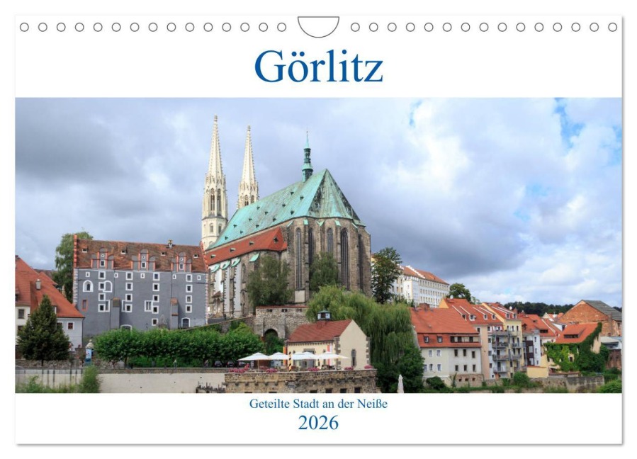 Görlitz - geteilte Stadt an der Neiße (Wandkalender 2026 DIN A4 quer), CALVENDO Monatskalender - Werner Rebel - We'Re Photography