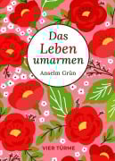 Cover-Bild zum Titel 'Das Leben umarmen' von 'Anselm Grün'