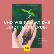 Cover-Bild zum Titel 'Und wie kommt das jetzt in die Erde?' von 'Christa Klus-Neufanger'