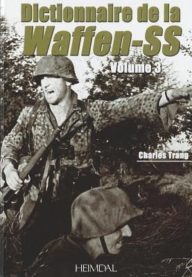 Dictionnaire de la Waffen-SS Tome 3 - Charles Trang
