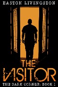 Cover-Bild zum Titel 'The Visitor: The Dark Corner - Book I (The Dark Corner Archives, #1)' von 'Easton Livingston'