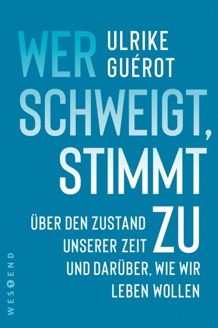 Wer schweigt, stimmt zu - Ulrike Guérot