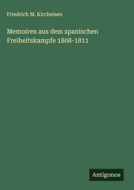 Memoiren aus dem spanischen Freiheitskampfe 1808-1811 - Friedrich M. Kircheisen