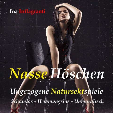 Nasse Höschen - Ina Inflagranti