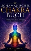 Cover-Bild zum Titel 'Schamanisches Chakra Buch' von 'Daniel Atreyu'