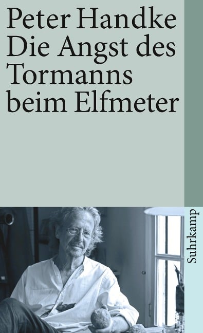 Die Angst des Tormanns beim Elfmeter - Peter Handke