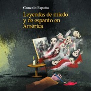 Cover-Bild zum Titel 'Leyendas de miedo y espanto en América' von 'Gonzalo España Arenas'