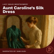 Cover-Bild zum Titel 'Aunt Caroline's Silk Dress' von 'Lucy Maud Montgomery'