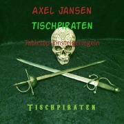 Cover-Bild zum Titel 'Tischpiraten' von 'Axel Jansen'