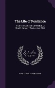 Cover-Bild zum Titel 'The Life of Penitence: A Series of Lectures Delivered at All Saints', Margaret Street, in Lent 1866' von 'Thomas Thellusson Carter'