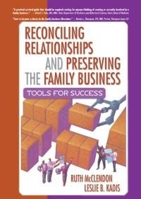 Reconciling Relationships and Preserving the Family Business - Ruth Mcclendon, Leslie B Kadis