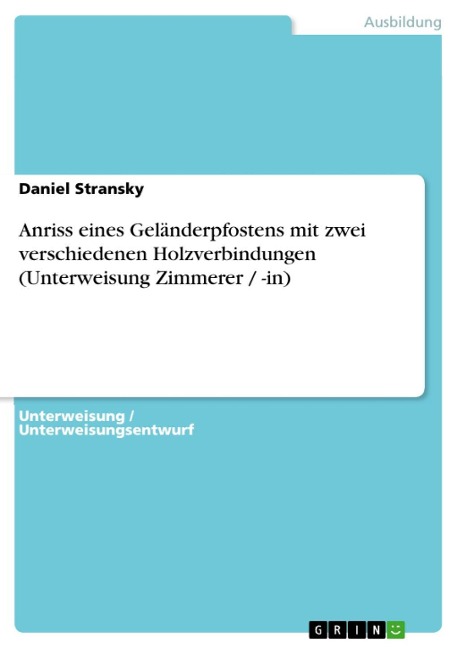 Anriss eines Geländerpfostens mit zwei verschiedenen Holzverbindungen (Unterweisung Zimmerer / -in) - Daniel Stransky