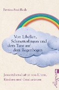 Cover-Bild zum Titel 'Von Libellen, Schmetterlingen und dem Tanz auf dem Regenbogen' von 'Bettina-Suvi Rode'