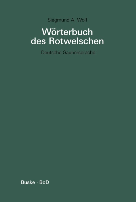 Wörterbuch des Rotwelschen / Wörterbuch des Rotwelschen - Siegmund A Wolf