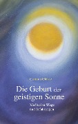 Cover-Bild zum Titel 'Die Geburt der geistigen Sonne' von 'Corinna Gleide'