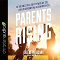 Parents Rising Lib/E: 8 Strategies for Raising Kids Who Love God, Respect Authority, and Value What's Right - Arlene Pellicane, Kate Marcin