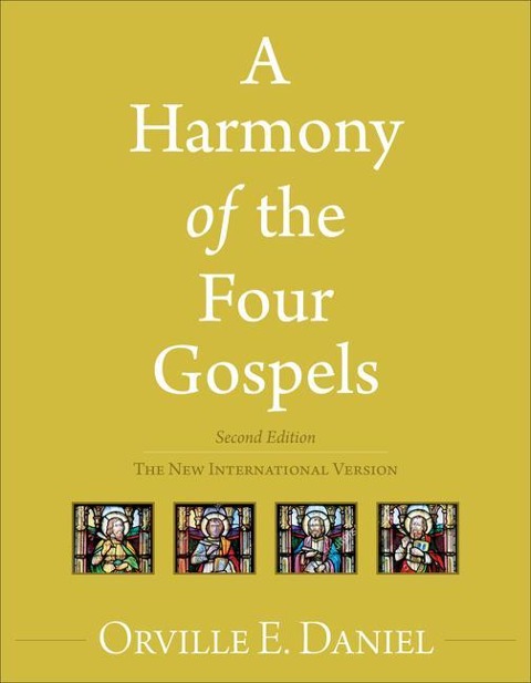 A Harmony of the Four Gospels - Orville E Daniel