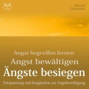 Cover-Bild zum Titel 'Ängste Besiegen: Angst begreifen lernen - Angst bewältigen - Angst besiegen - mentale Übungen und Imagination zur Angstbewältigung' von 'Torsten Abrolat, Franziska Diesmann'