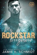 My Rockstar Neighbor (Neighborhood Hotties, #1) - Jamie K. Schmidt
