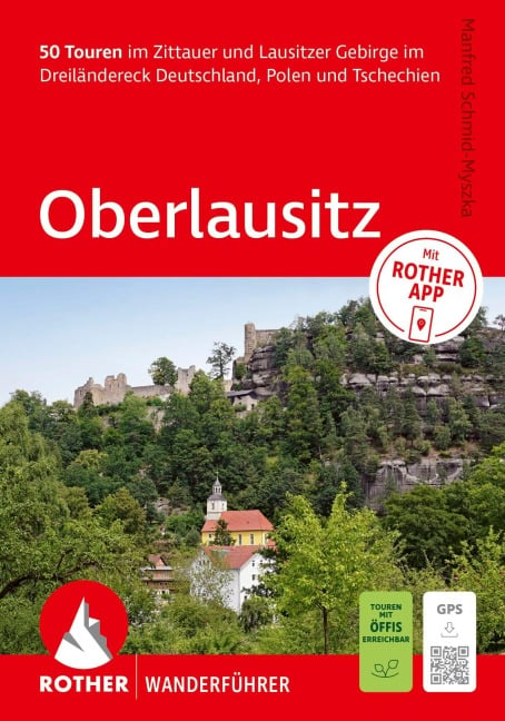 ROTHER Wanderführer Oberlausitz. 50 Touren im Zittauer und Lausitzer Gebirge im Dreiländereck Deutschland, Polen und Tschechien - Manfred Schmid-Myszka