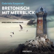 Cover-Bild zum Titel 'Bretonisch mit Meerblick (ungekürzt)' von 'Gabriela Kasperski'