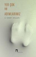 Yer Cok ve Adimlarimiz - A. Samet Atilgan