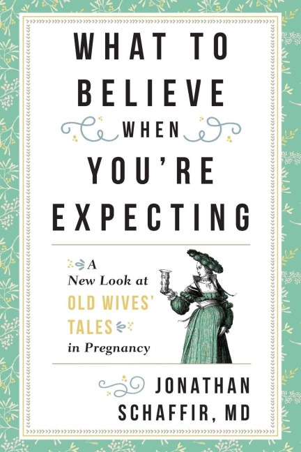 What to Believe When You're Expecting - Jonathan Schaffir