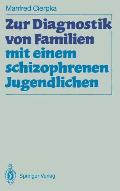 Zur Diagnostik von Familien mit einem schizophrenen Jugendlichen - Manfred Cierpka