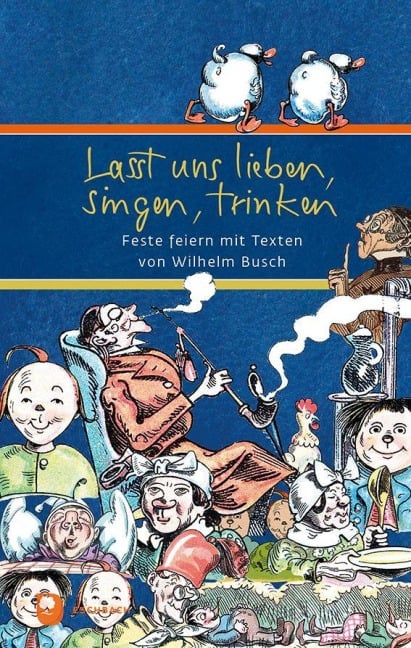 Lasst uns lieben, singen, trinken - Wilhelm Busch