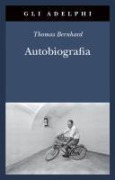 Cover-Bild zum Titel 'Autobiografia: L'origine-La cantina-Il respiro-Il freddo-Un bambino' von 'Thomas Bernhard'